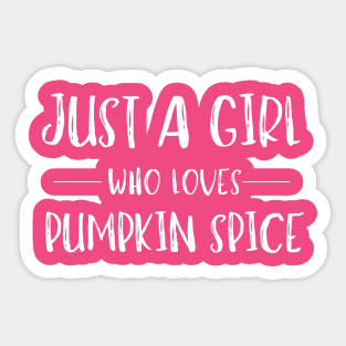 Just a Girl Who Loves Pumpkin Spice Sticker